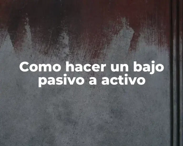 Como hacer un bajo pasivo a activo