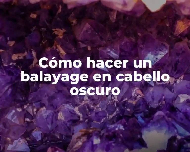 Cómo hacer un balayage en cabello oscuro