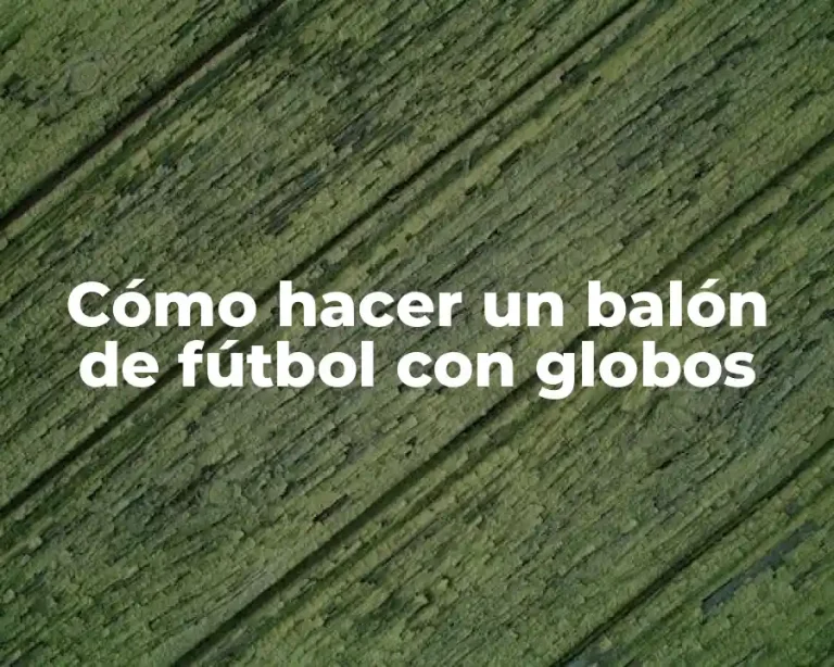Cómo hacer un balón de fútbol con globos