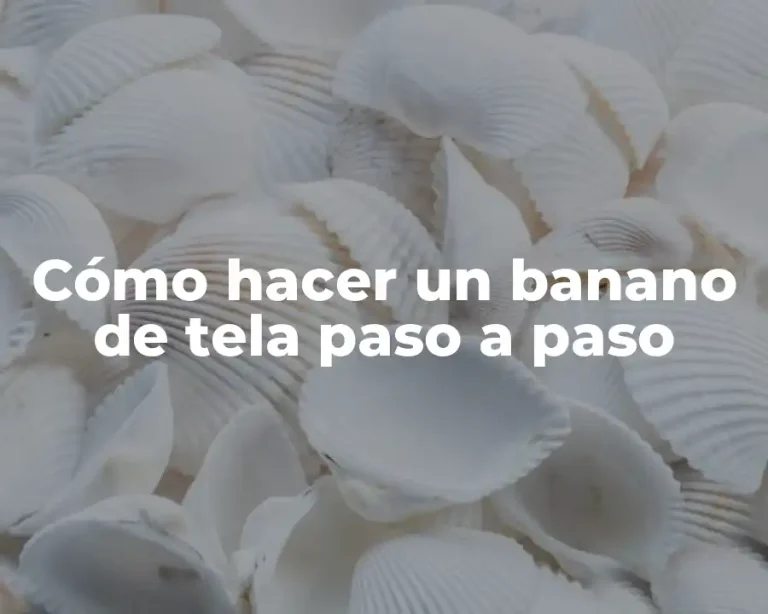 Cómo hacer un banano de tela paso a paso