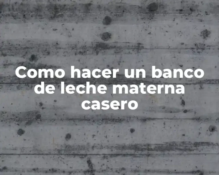 Como hacer un banco de leche materna casero
