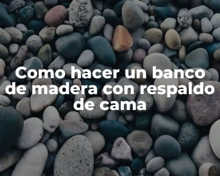 Como hacer un banco de madera con respaldo de cama