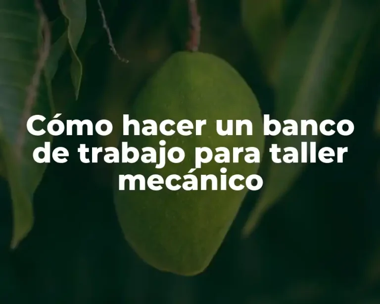Cómo hacer un banco de trabajo para taller mecánico