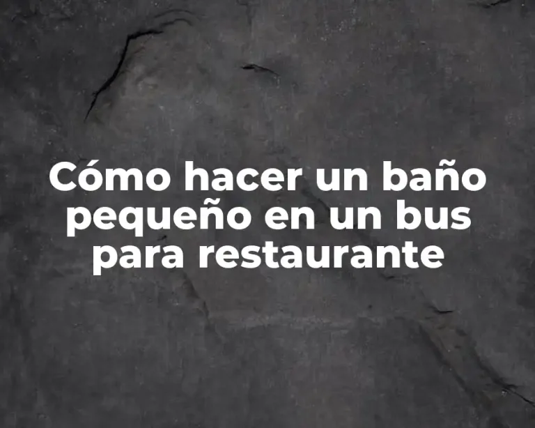Cómo hacer un baño pequeño en un bus para restaurante