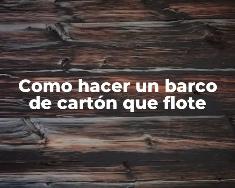 Como hacer un barco de cartón que flote