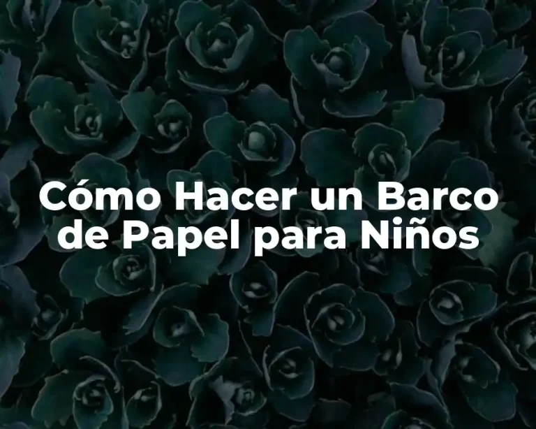 Cómo Hacer un Barco de Papel para Niños