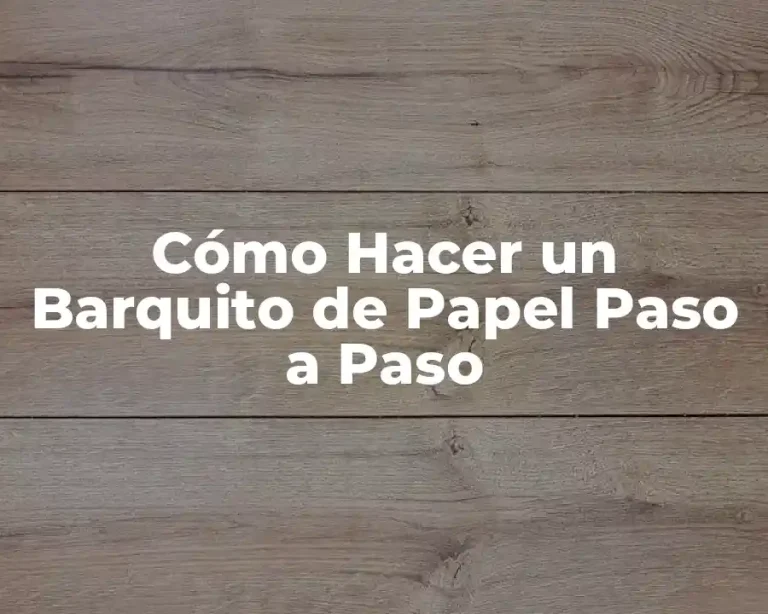 Cómo Hacer un Barquito de Papel Paso a Paso