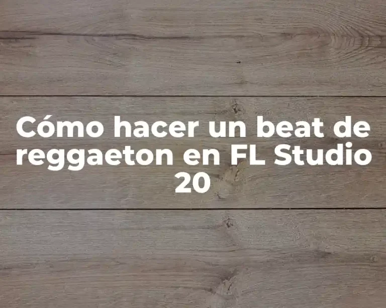 Cómo hacer un beat de reggaeton en FL Studio 20
