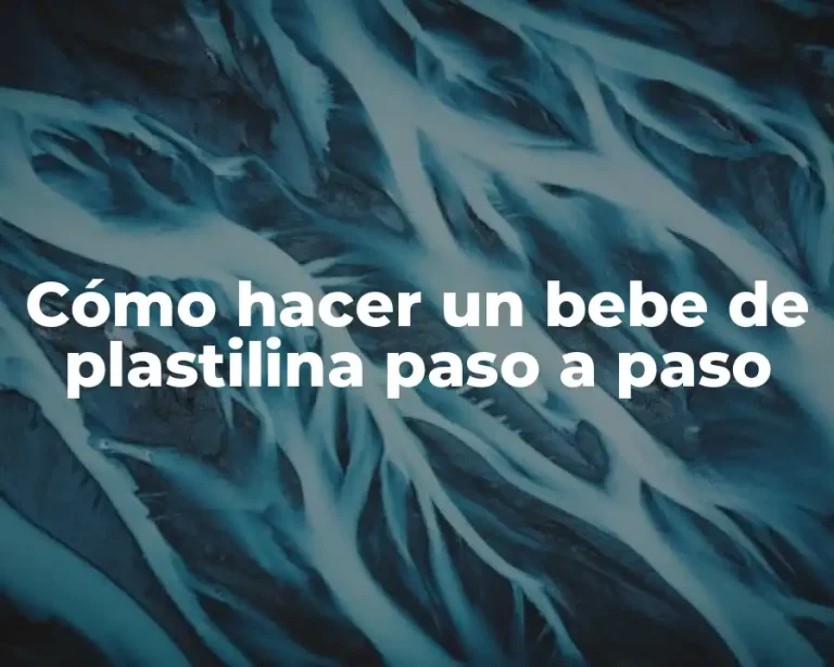 Cómo hacer un bebe de plastilina paso a paso