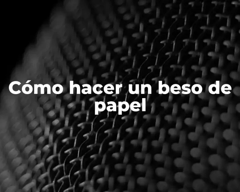 Cómo hacer un beso de papel