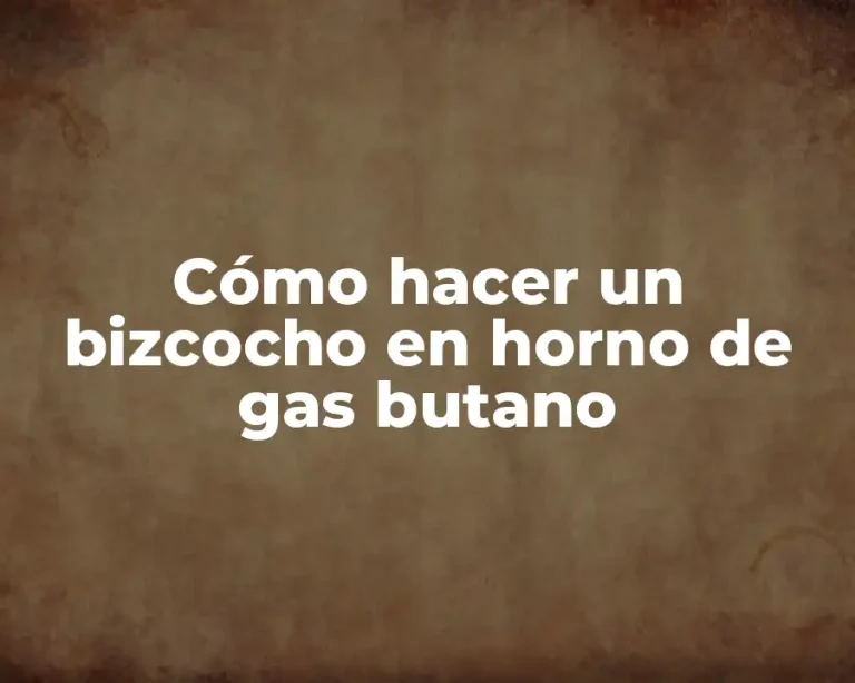 Cómo hacer un bizcocho en horno de gas butano