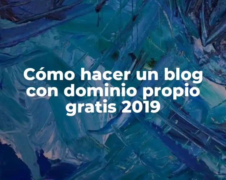 Cómo hacer un blog con dominio propio gratis 2019