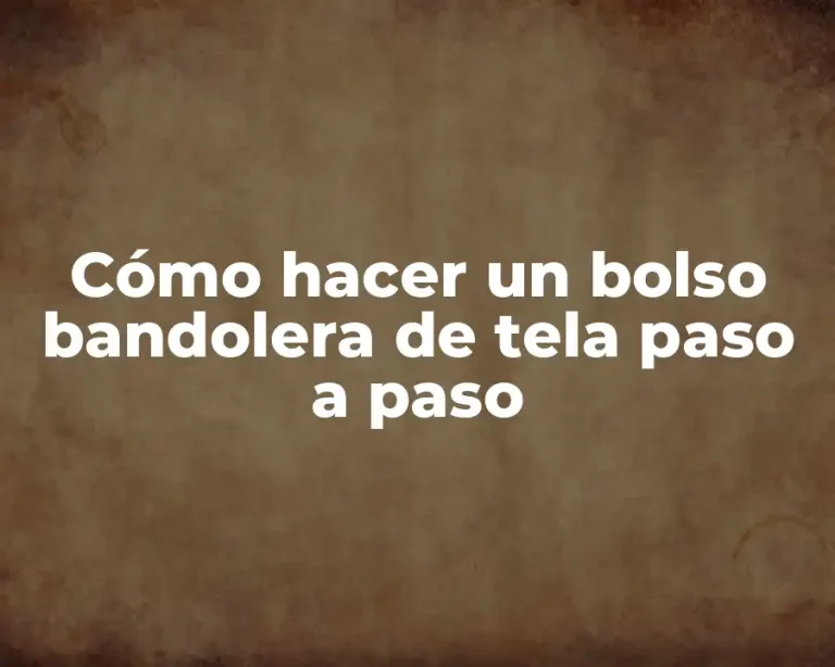 Cómo hacer un bolso bandolera de tela paso a paso