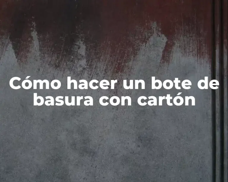 Cómo hacer un bote de basura con cartón