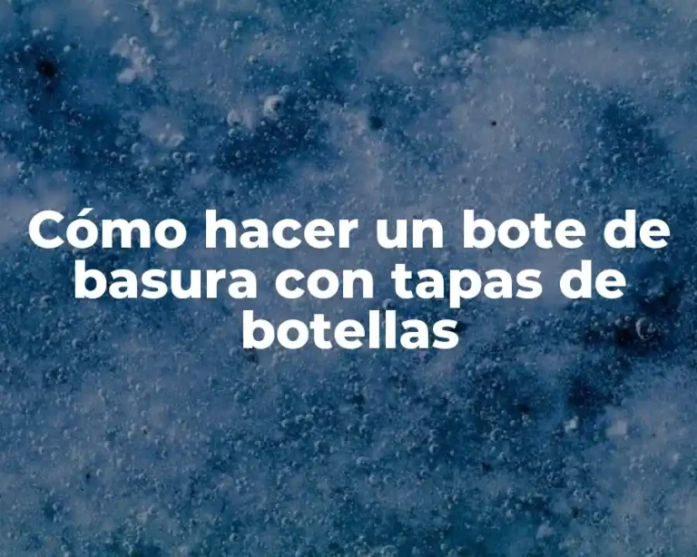 Cómo hacer un bote de basura con tapas de botellas