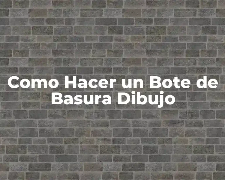 Como Hacer un Bote de Basura Dibujo