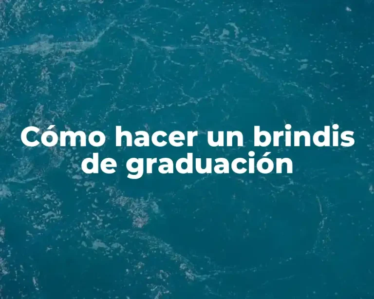 Cómo hacer un brindis de graduación
