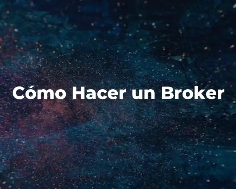 Cómo Hacer un Broker