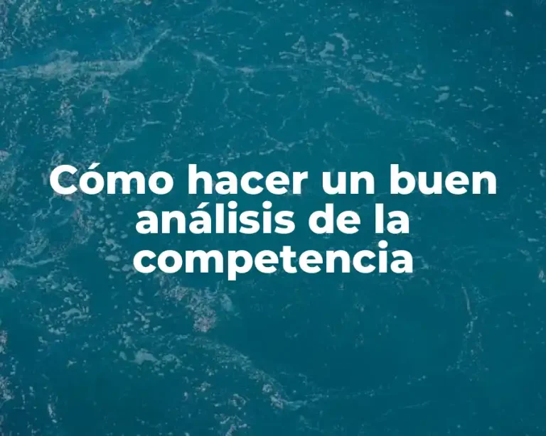 Cómo hacer un buen análisis de la competencia