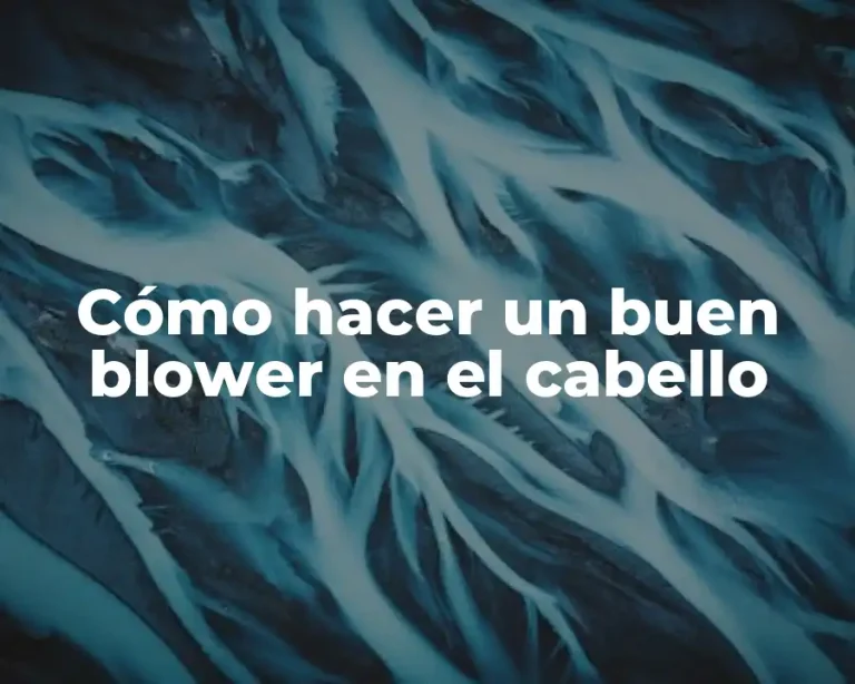 Cómo hacer un buen blower en el cabello