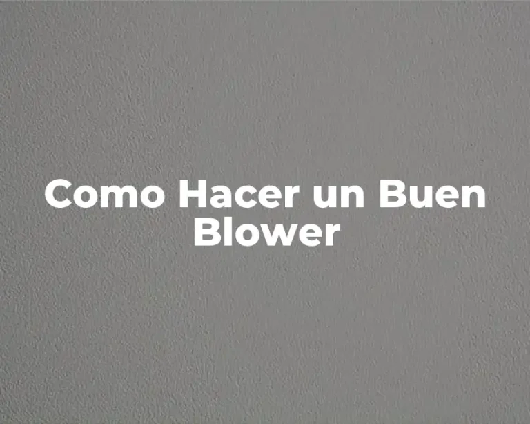 Como Hacer un Buen Blower