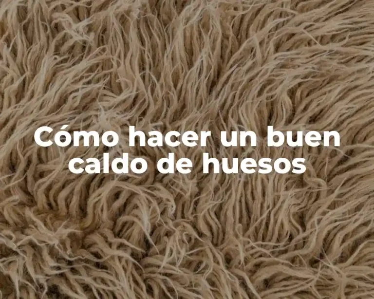 Cómo hacer un buen caldo de huesos