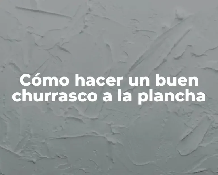 Cómo hacer un buen churrasco a la plancha