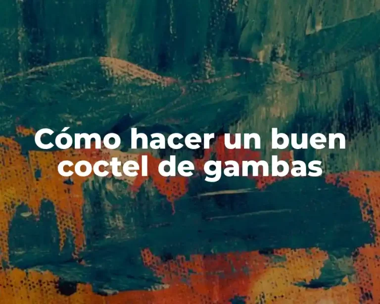 Cómo hacer un buen coctel de gambas