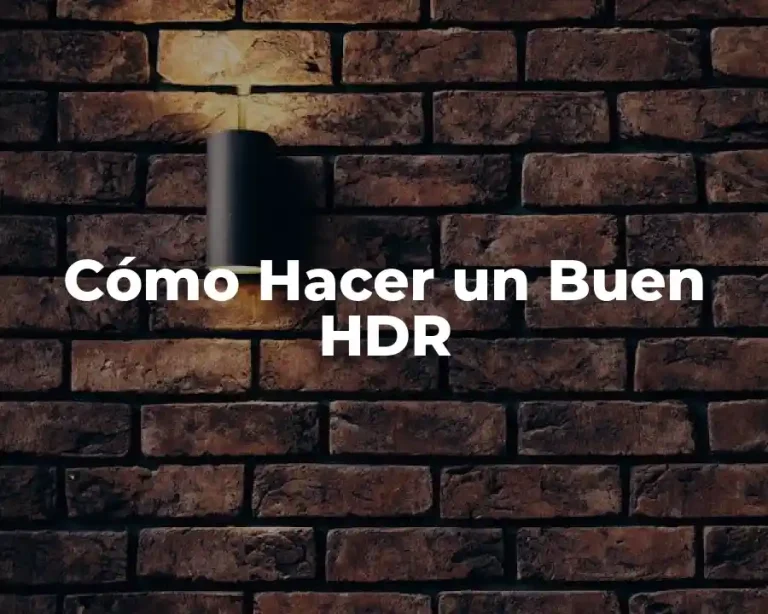 Cómo Hacer un Buen HDR
