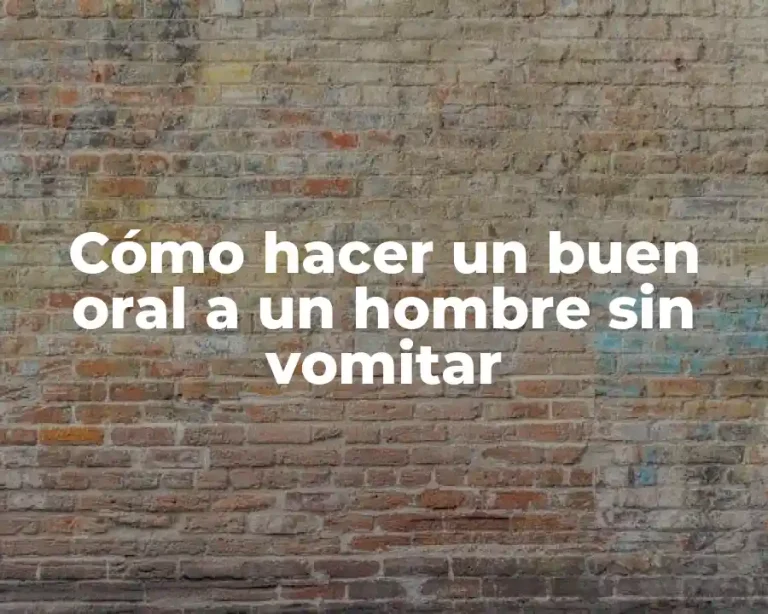 Cómo hacer un buen oral a un hombre sin vomitar