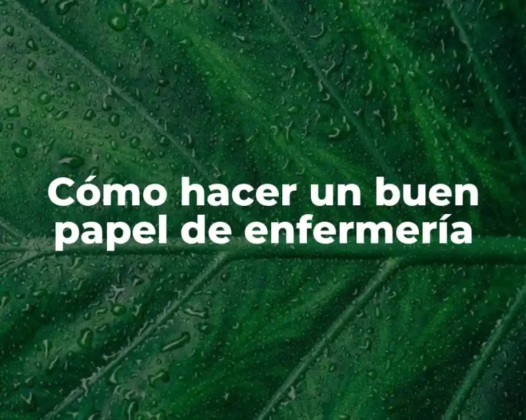 Cómo hacer un buen papel de enfermería