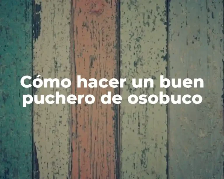 Cómo hacer un buen puchero de osobuco