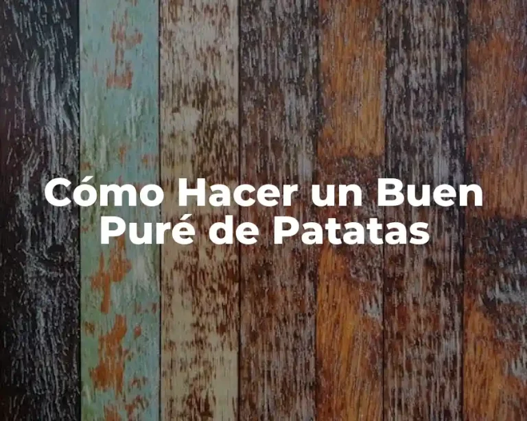 Cómo Hacer un Buen Puré de Patatas
