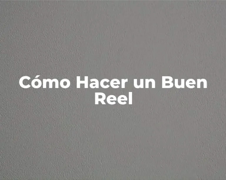 Cómo Hacer un Buen Reel