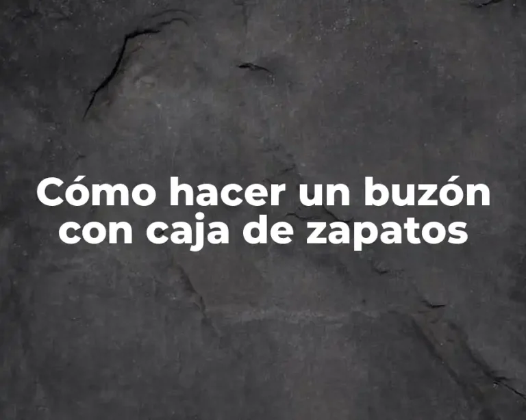 Cómo hacer un buzón con caja de zapatos