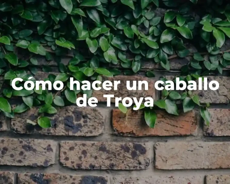 Cómo hacer un caballo de Troya