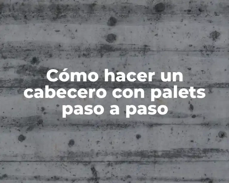 Cómo hacer un cabecero con palets paso a paso