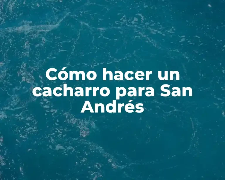 Cómo hacer un cacharro para San Andrés