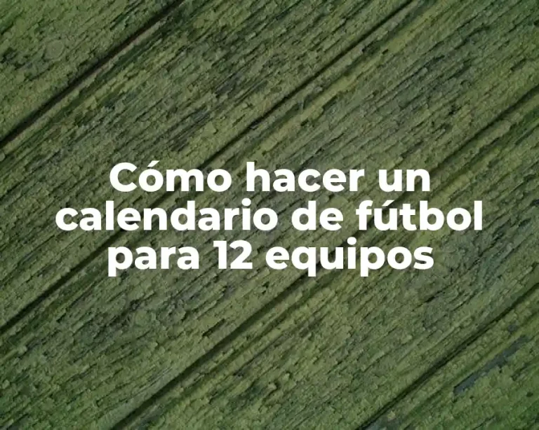 Cómo hacer un calendario de fútbol para 12 equipos