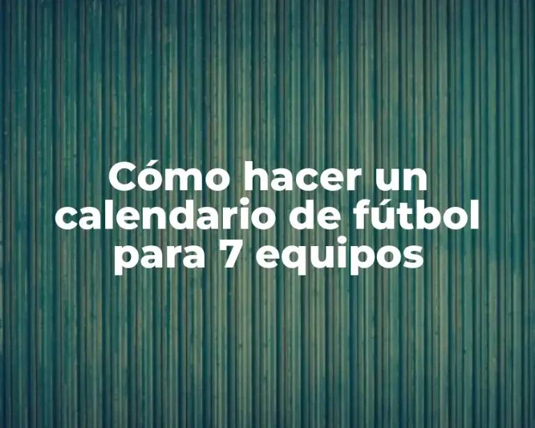 Cómo hacer un calendario de fútbol para 7 equipos