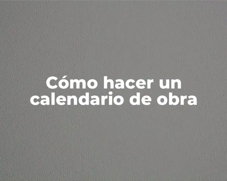 Cómo hacer un calendario de obra