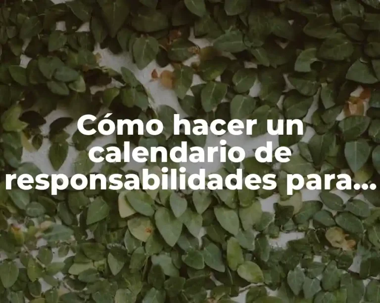 Cómo hacer un calendario de responsabilidades para niños