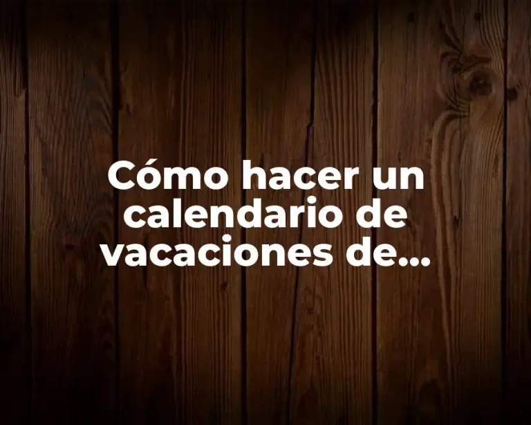 Cómo hacer un calendario de vacaciones de empleados