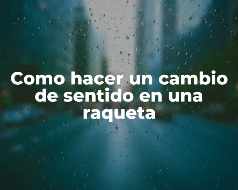 Como hacer un cambio de sentido en una raqueta