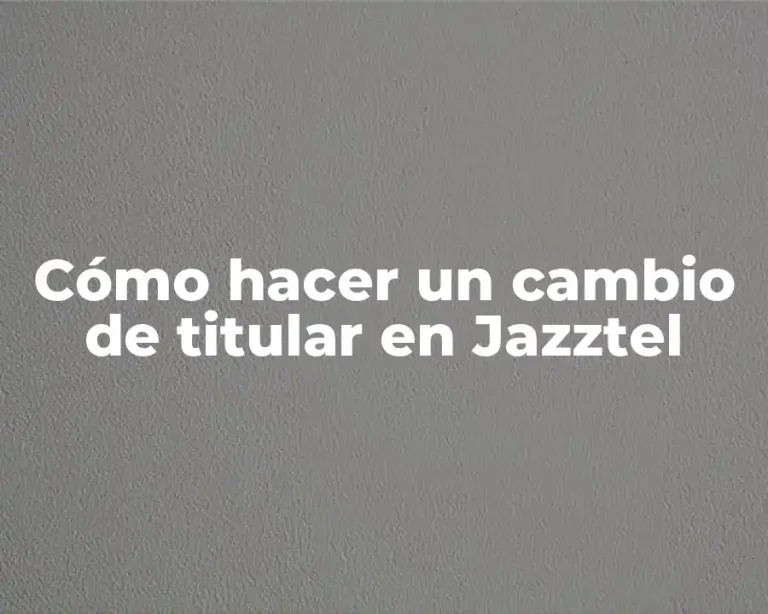 Cómo hacer un cambio de titular en Jazztel