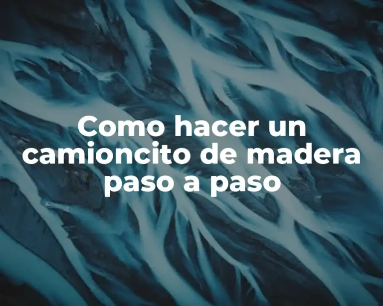 Como hacer un camioncito de madera paso a paso