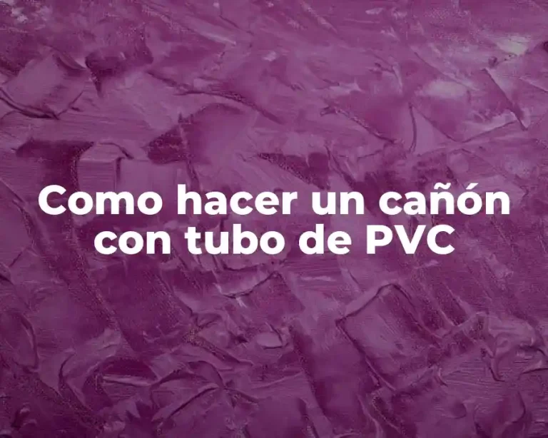 Como hacer un cañón con tubo de PVC