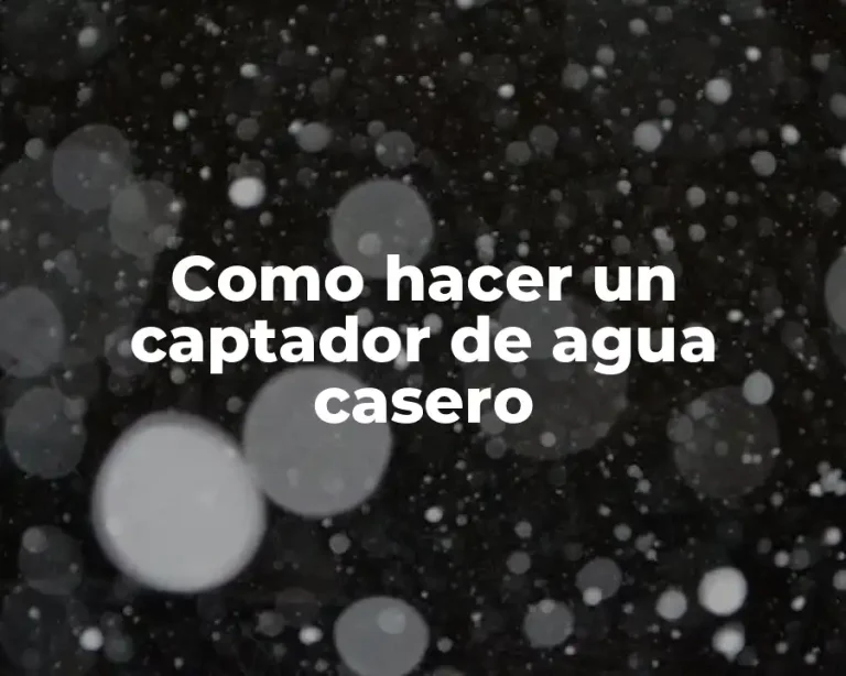 Como hacer un captador de agua casero