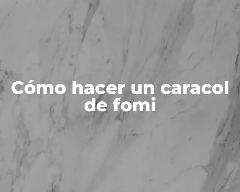Cómo hacer un caracol de fomi