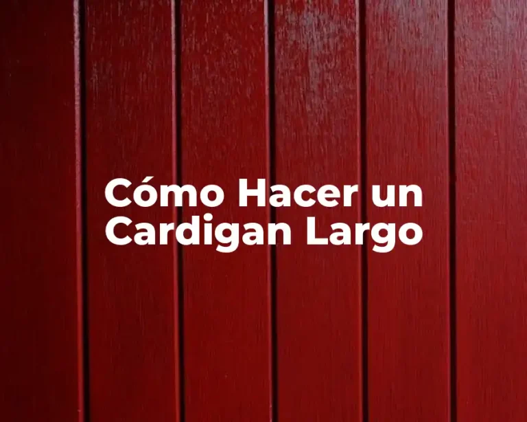 Cómo Hacer un Cardigan Largo